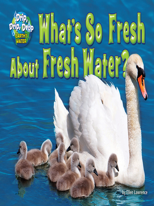 Title details for What's So Fresh About Fresh Water? by Ellen Lawrence - Available